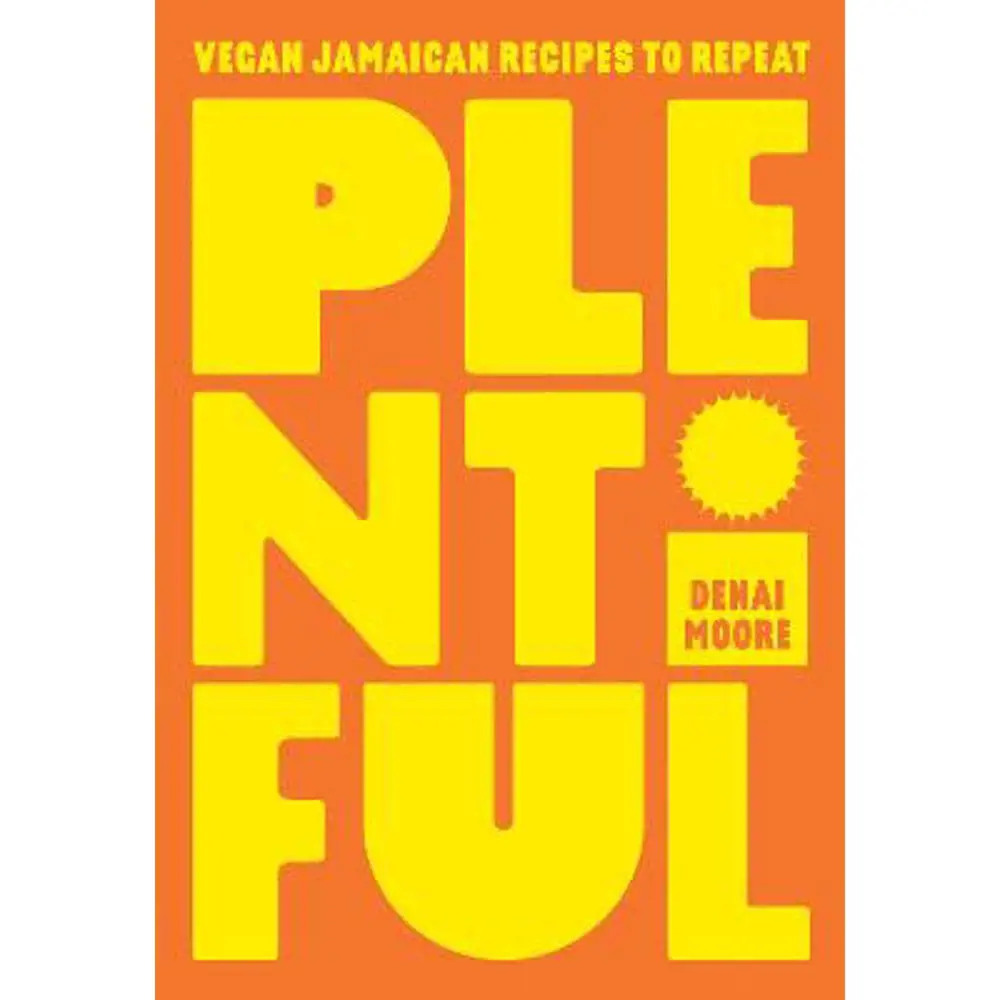 Plentiful: Vegan Jamaican Recipes to Repeat (Hardback) - Denai Moore